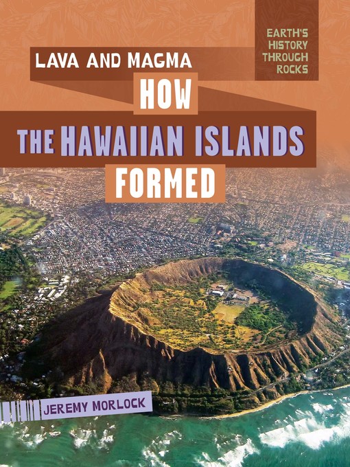 Title details for Lava and Magma: How the Hawaiian Islands Formed by Jeremy Morlock - Available